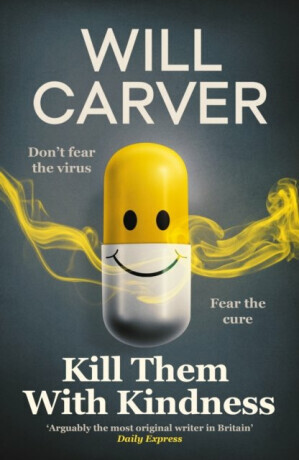 Kill Them with Kindness - Will Carver