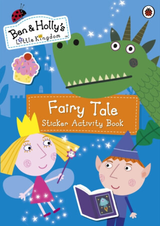 Ben and Holly's Little Kingdom: Fairy Tale Sticker Activity Book - Ben and Holly's Little Kingdom