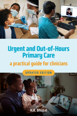 Urgent and Out-of-Hours Primary Care, updated edition - Hardeep Bhupal