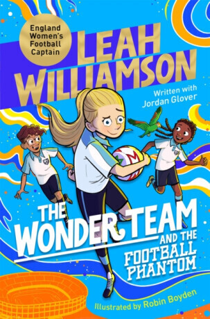 The Wonder Team and the Football Phantom - Jordan Glover, Leah Williamson