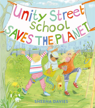 Unity Street School Saves the Planet - Sheena Davies