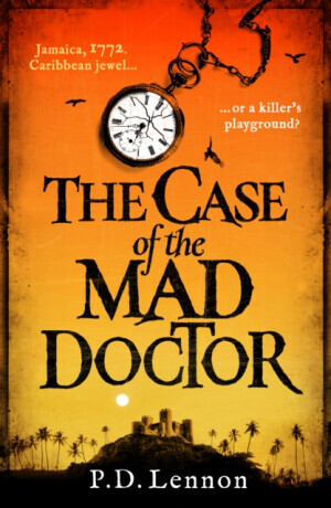 The Case of the Mad Doctor - P.D. Lennon