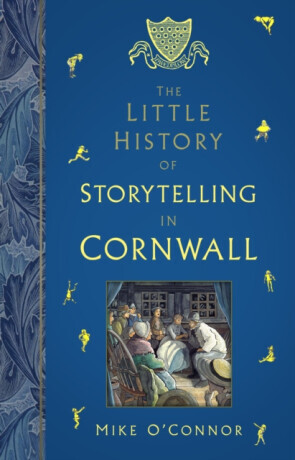 The Little History of Storytelling in Cornwall - Mike O'Connor
