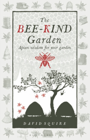 The Bee-Kind Garden - David Squire