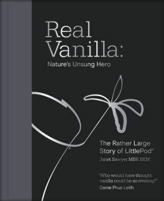 Real Vanilla: Nature's Unsung Hero - Janet Sawyer
