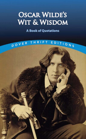 Oscar Wilde's Wit and Wisdom - Oscar Wilde