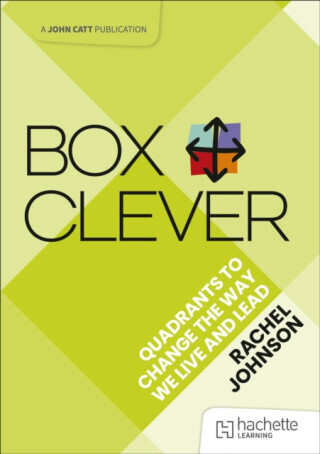 Box Clever: Quadrants to change the way we live and lead - Johnson Rachel