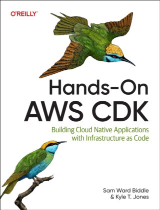 Hands-On AWS CDK - Kyle T Jones, Sam Ward Biddle