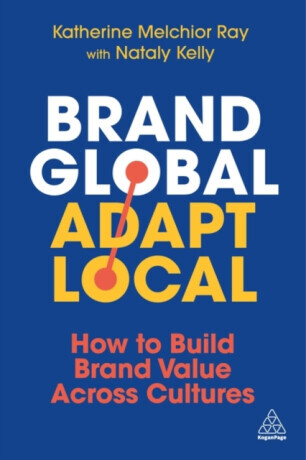 Brand Global, Adapt Local - Katherine Melchior Ray, Nataly Kelly