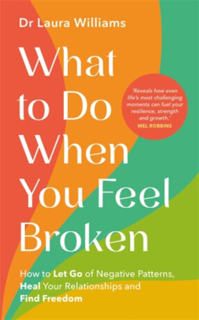 What to Do When You Feel Broken - Dr Laura Williams