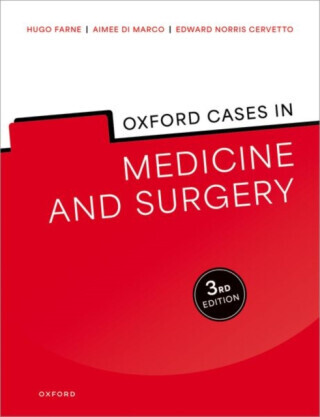 Oxford Cases in Medicine and Surgery - Dr Edward  Norris Cervetto, Ms Aimee  di Marco, Dr Hugo  Farne