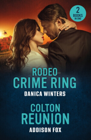 Rodeo Crime Ring / Colton Reunion - Addison Fox, Danica Winters