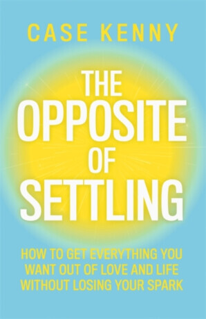 The Opposite of Settling - Case Kenny