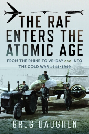 The RAF Enters the Atomic Age - Greg Baughen