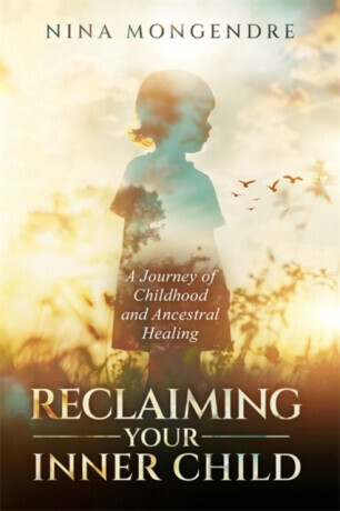 Reclaiming Your Inner Child - Nina Mongendre