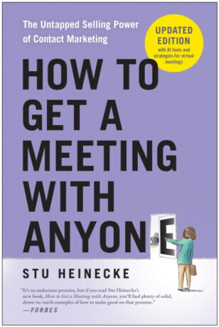 How to Get a Meeting with Anyone, Updated Edition - Stu Heinecke