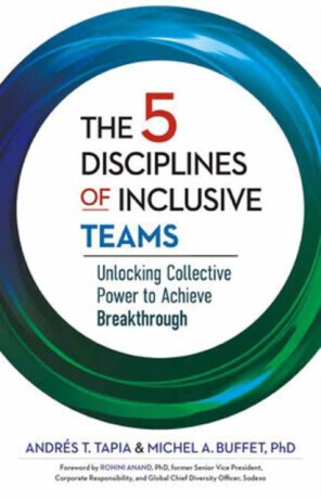 The 5 Disciplines of Inclusive Teams - Andres Tapia, Michel Buffet