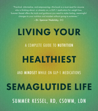 Living Your Healthiest Semaglutide Life - Summer Kessel