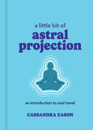 A Little Bit of Astral Projection - Cassandra Eason