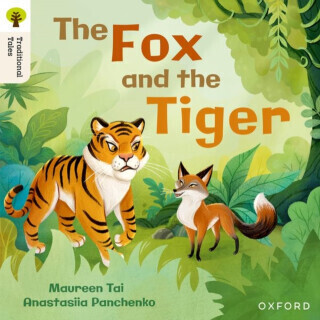 Oxford Reading Tree Traditional Tales: Level 5: The Fox and the Tiger - Maureen Tai, Anastasiia Panchenko