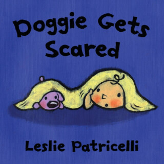 Doggie Gets Scared - Leslie Patricelli
