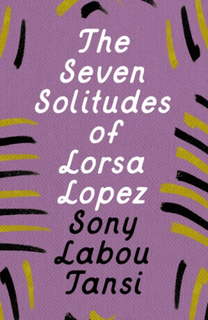 The Seven Solitudes of Lorsa Lopez - Sony Labou Tansi