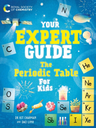 Your Expert Guide: The Periodic Table for Young Scientists - Dr Dr Kit Chapman