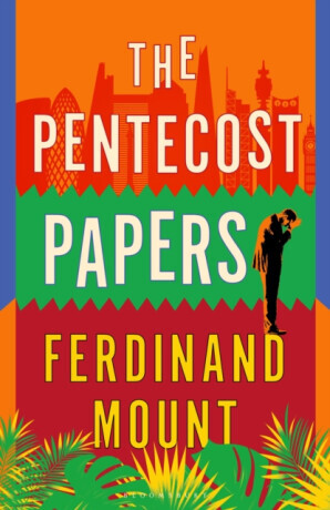 The Pentecost Papers - Ferdinand Mount
