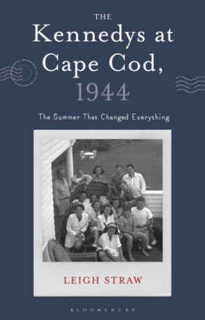 The Kennedys at Cape Cod, 1944 - Leigh  Straw
