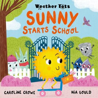 Weather Tots: Sunny Starts School - Caroline Crowe