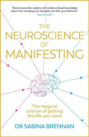 The Neuroscience of Manifesting - Dr Sabina Brennan