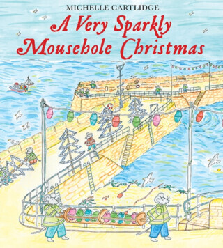 Very Sparkly Mousehole Christmas - Michelle Cartlidge