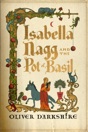 Isabella Nagg and the Pot of Basil - Oliver Darkshire