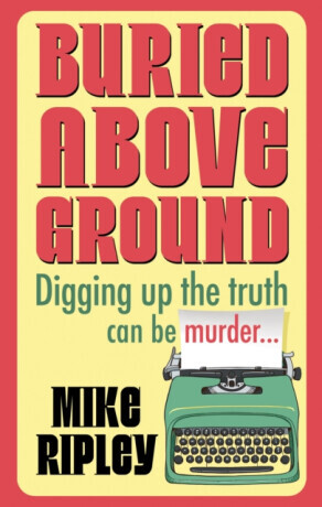 Buried Above Ground - Mike  Ripley