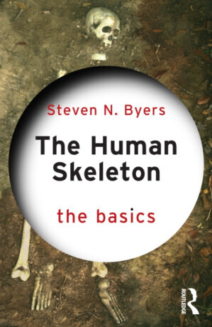 The Human Skeleton: The Basics - Steven N.  Byers