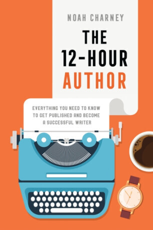 The 12-Hour Author - Noah Charney