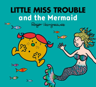 Little Miss Trouble and the Mermaid - Adam Hargreaves