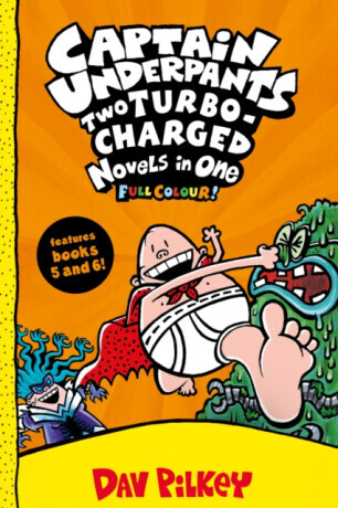 Captain Underpants: Two Turbo-Charged Novels in One (Full Colour!) - Dav Pilkey