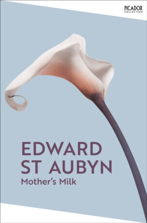 Mother's Milk - Edward St. Aubyn