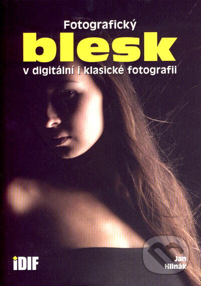 Fotografický blesk v digitální i klasické fotografii - Jan Hlinák