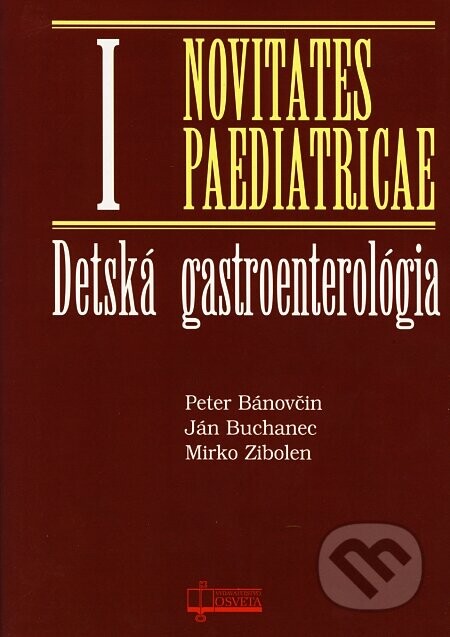 Detská gastroenterológia - Novitates Paediatricae I - Peter Bánovčin, Ján Buchanec, Mirko Zibolen