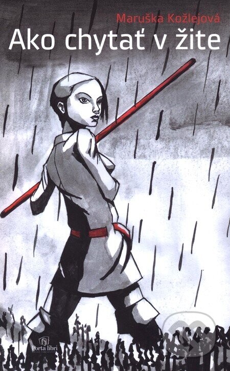 Ako chytať v žite - Maruška Kožlejová