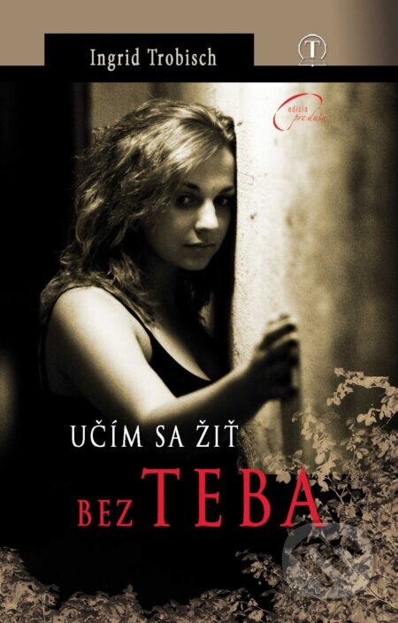 Učím sa žiť bez Teba - Ingrid Trobisch