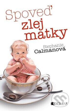 Spoveď zlej matky - Stephanie Calmanová