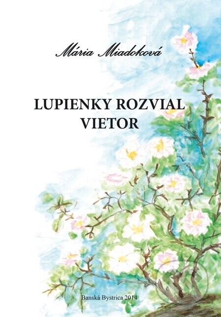 Lupienky rozvial vietor - Mária Miadoková