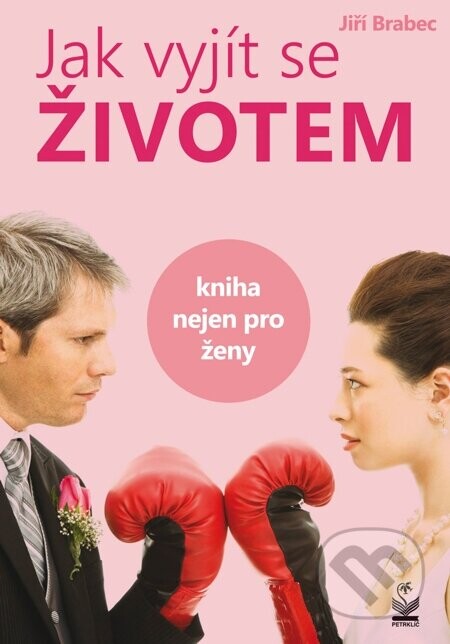 Jak vyjít se životem - Jiří Brabec