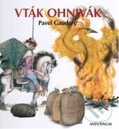 Vták Ohnivák - Pavel Gaudore, Luděk Maňásek (ilustrácie)