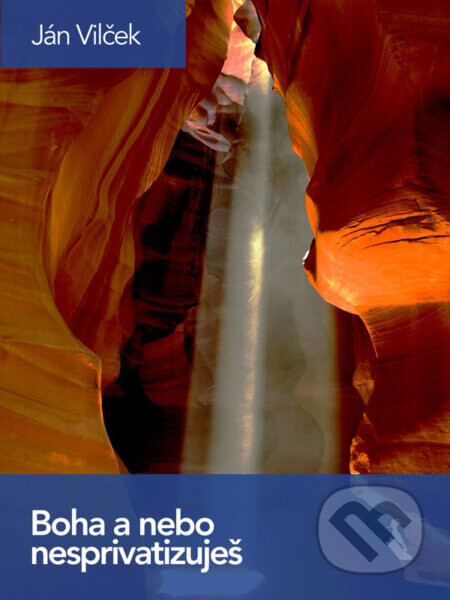 Boha a nebo nesprivatizuješ - Ján Vilček