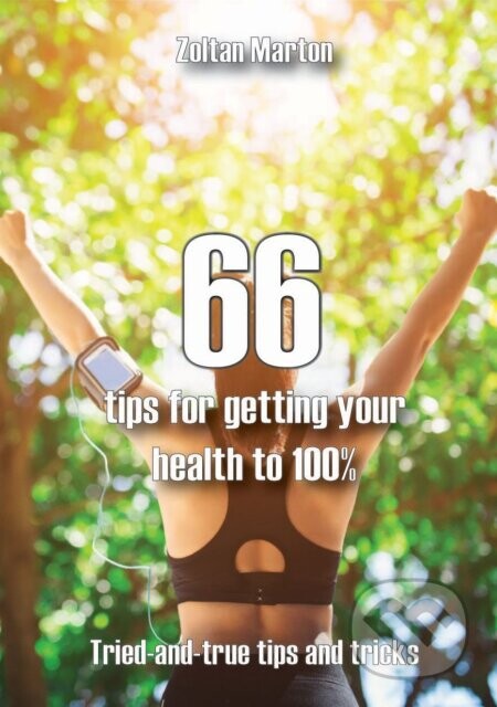 66 steps for getting your health 100% - Zoltán Márton