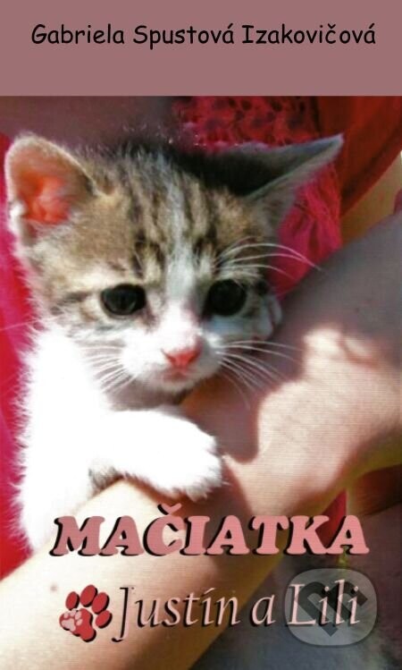 Mačiatka Justín a Lili - Gabriela Spustová Izakovičová